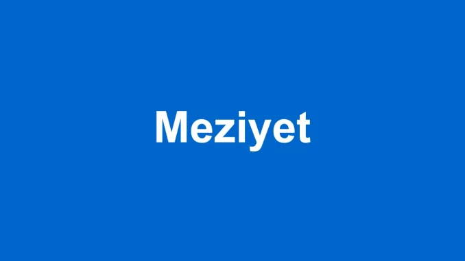 meziyet TDK anlamı