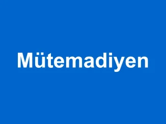 mütemadiyen ne demek