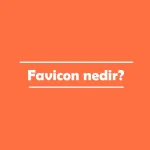 Favicon Nedir, Ne İşe Yarar